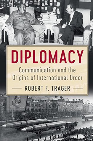 Read Online Diplomacy: Communication and the Origins of International Order - Robert F Trager file in ePub