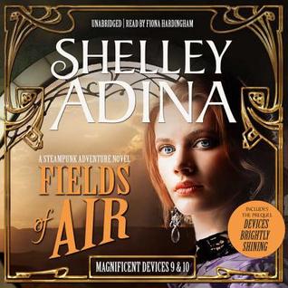 Download Fields of Air: A Steampunk Adventure Novel, Plus Bonus 3-Hour Prequel Devices Brightly Shining - Shelley Adina | ePub