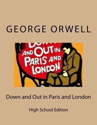 Read Down and Out in Paris and London: High School Edition - George Orwell file in ePub