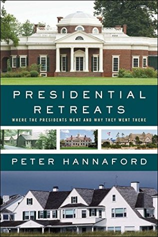 Read Presidential Retreats: Where the Presidents Went and Why They Went There - Peter Hannaford | PDF