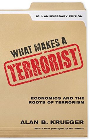 Read What Makes a Terrorist: Economics and the Roots of Terrorism - Alan B. Krueger | ePub