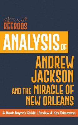 Full Download Analysis of Andrew Jackson and the Miracle of New Orleans: A Book Buyer's Guide Review & Key Takeaways - ReeRoos file in PDF