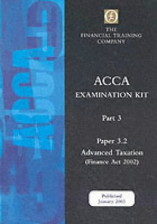 Download Acca Part 3: Paper 3.2 - Advanced Taxation Fa2002: Exam Kit - The Financial Training Company | ePub