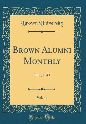 Read Online Brown Alumni Monthly, Vol. 44: June, 1943 (Classic Reprint) - Brown University file in PDF
