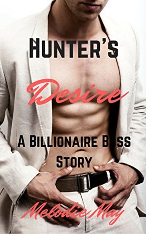 Full Download Hunter's Desire: A Billionaire Boss Short Story - Melodie May | PDF