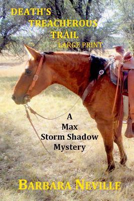 Read Online Death's Treacherous Trail Large Print: A Max Storm Shadow Mystery - Barbara Neville file in PDF