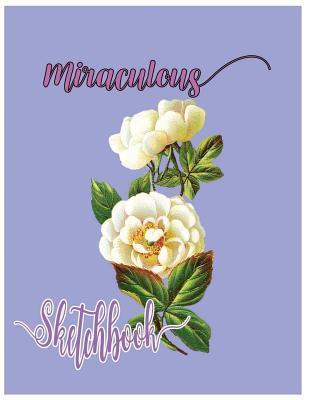 Download Miraculous Sketchbook: Sketchbook for All: Large 8.5 X 11 Blank, Unlined, 150 Pages - Tommy D Gough file in ePub