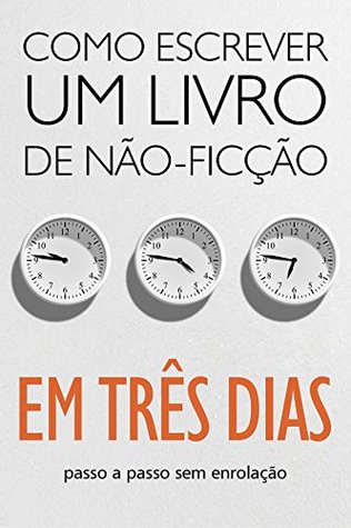 Full Download COMO ESCREVER UM LIVRO DE NÃO-FICÇÃO EM TRÊS DIAS - Laura Loth file in PDF