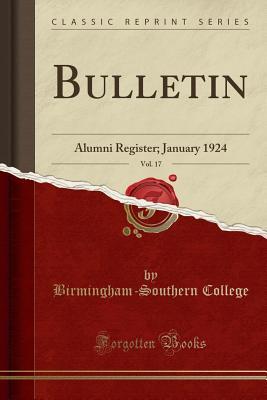 Full Download Bulletin, Vol. 17: Alumni Register; January 1924 (Classic Reprint) - Birmingham-Southern College file in ePub