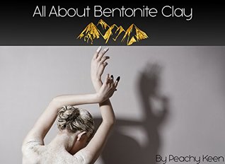 Read Bonne Terre Bentonite Clay: All about Sodium Bentonite Clay! - Twinkle Jain | PDF