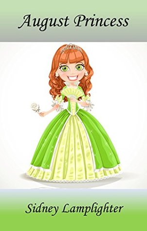Read August Princess (Birthday Princess Books Book 8) - Sydney Lamplighter file in ePub
