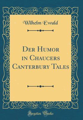 Read Online Der Humor in Chaucers Canterbury Tales (Classic Reprint) - Wilhelm Ewald file in ePub