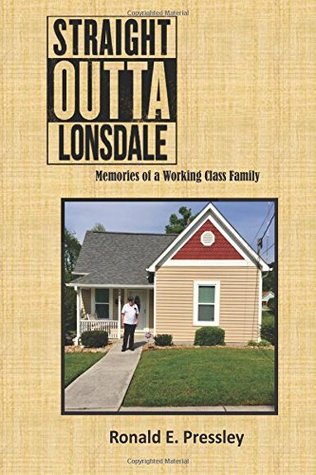 Read Straight Outta Lonsdale: Memories of a Working Class Family - Ronald E. Pressley | ePub