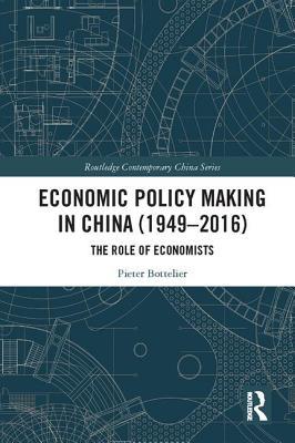 Read Economic Policy Making in China (1949-2016): The Role of Economists - Pieter Bottelier | ePub