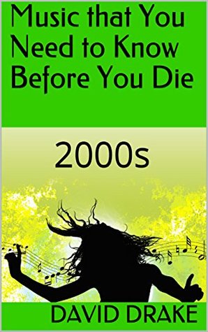 Read Music that You Need to Know Before You Die: 2000s - David Drake | PDF