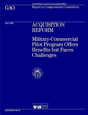 Read Nsiad-96-53 Acquisition Reform: Military-Commercial Pilot Program Offers Benefits But Faces Challenges - U.S. Government Accountability Office | ePub