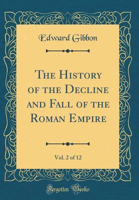 Download The History of the Decline and Fall of the Roman Empire, Vol. 2 of 12 - Edward Gibbon file in PDF