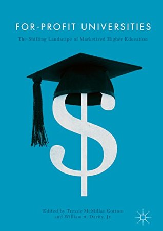 Read Online For-Profit Universities: The Shifting Landscape of Marketized Higher Education - Tressie McMillan Cottom file in PDF