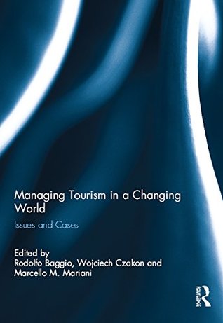 Full Download Managing Tourism in a Changing World: Issues and Cases - Rodolfo Baggio file in PDF