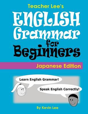 Full Download Teacher Lee's English Grammar for Beginners (Japanese Edition) - Kevin Lee | PDF