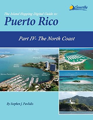 Read The Island Hopping Digital Guide To Puerto Rico - Part IV - The North Coast: Including Punta Borinquen, Arecibo, Puerto Palmas Atlas, San Juan, and Old San Juan - Stephen J. Pavlidis | ePub