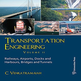 Download Transportation Engineering, Volume II: Railways, Airports, Docks and Harbours, Bridges and Tunnels - C. Venkatramaiah | ePub