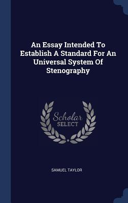 Full Download An Essay Intended to Establish a Standard for an Universal System of Stenography - Samuel Taylor file in PDF
