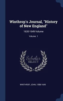 Read Winthrop's Journal, History of New England: 1630-1649 Volume; Volume 1 - John Winthrop file in ePub
