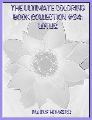 Read The Ultimate Coloring Book Collection #34: Lotus - Louise Howard file in ePub