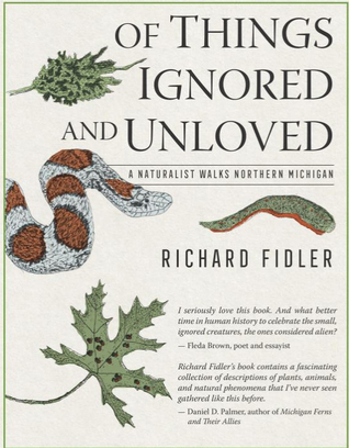 Full Download Of Things Ignored and Unloved: A Naturalist Walks Northern Michigan - Richard Fidler | PDF