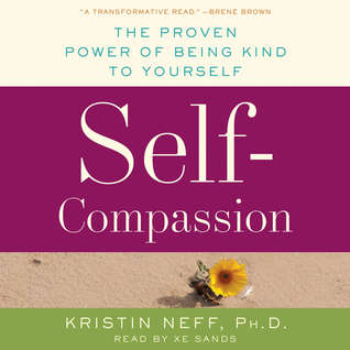 Read Online Self-Compassion: The Proven Power of Being Kind to Yourself - Kristin Neff | ePub
