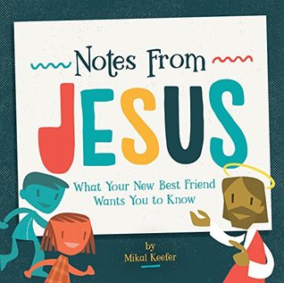 Read Notes From Jesus: What Your New Best Friend Wants You to Know - Mikal Keefer | PDF