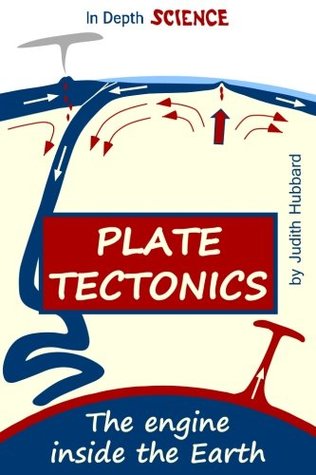 Read Plate tectonics: The engine inside the Earth (In Depth Science) (Volume 3) - Judith Hubbard file in PDF