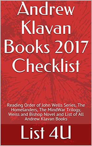 Read Andrew Klavan Books 2017 Checklist: Reading Order of John Wells Series, The Homelanders, The MindWar Trilogy, Weiss and Bishop Novel and List of All Andrew Klavan Books - List 4U file in ePub