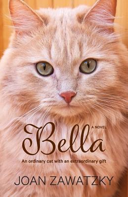 Read Bella: An Ordinary Cat with an Extraordinary Gift - Joan Zawatzky | ePub