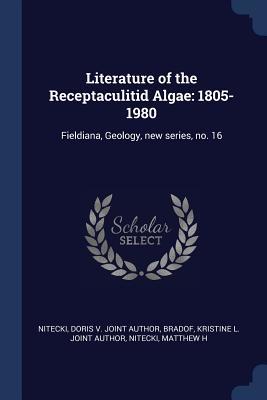 Read Online Literature of the Receptaculitid Algae: 1805-1980: Fieldiana, Geology, New Series, No. 16 - Doris Joint Author Nitecki file in PDF