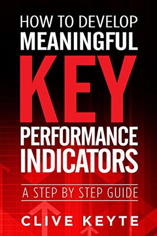 Download Developing Meaningful Key Performance Indicators - Clive Keyte | ePub