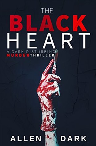 Read The Black Heart: A Dark Disturbing Cannibalistic Murder Thriller (Nepolai A Noir Murder Series) - Allen Dark file in ePub