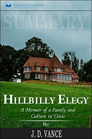 Read Summary: Hillbilly Elegy: A Memoir of a Family and Culture in Crisis - Readtrepreneur Publishing file in ePub