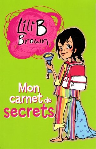 Read Online LILI B BROWN MYSTÈRE T.05 : MON CARNET DE SECRETS - Sally Rippin file in PDF