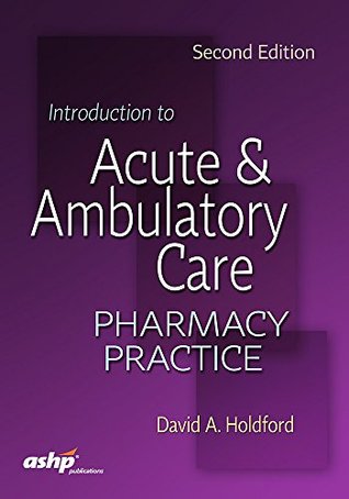 Download Introduction to Acute and Ambulatory Care Pharmacy Practice - David A. Holford file in ePub