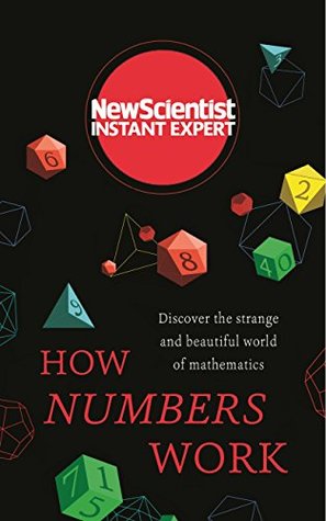 Full Download How Numbers Work: Discover the Strange and Beautiful World of Mathematics (New Scientist Instant Expert) - New Scientist | ePub