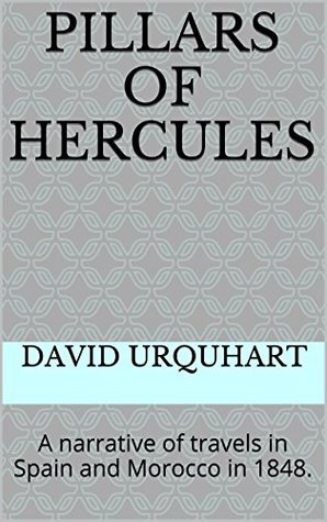 Download Pillars of Hercules: A narrative of travels in Spain and Morocco in 1848. - David Urquhart file in ePub