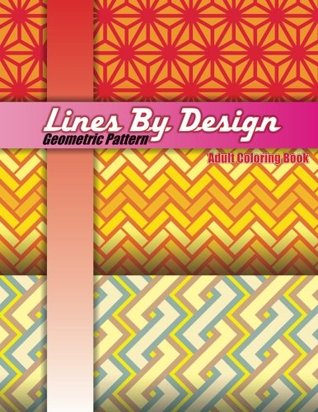Full Download Lines By Design Geometric Pattern Adult Coloring Book (Sacred Mandala Designs and Patterns Coloring Books for Adults) (Volume 76) - Lilt Kids Coloring Books | PDF