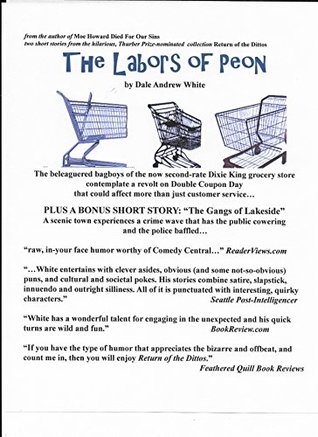 Full Download The Labors of Peon: two short stories excerpted from the Thurber Prize-nominated collection RETURN OF THE DITTOS - Dale Andrew White | ePub
