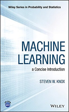Full Download Machine Learning: a Concise Introduction (Wiley Series in Probability and Statistics Book 285) - Steven W. Knox file in ePub