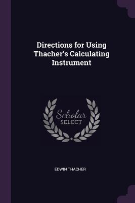 Full Download Directions for Using Thacher's Calculating Instrument - Edwin Thacher | PDF