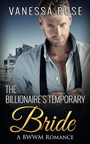 Full Download ROMANCE: The Billionaire's Temporary Bride (BWWM Interracial Contemporary Book 1) - Vanessa Rose | ePub