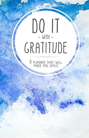 Download Do it with gratitude: A planner that will make you smile - Ashin Rinpoche | ePub