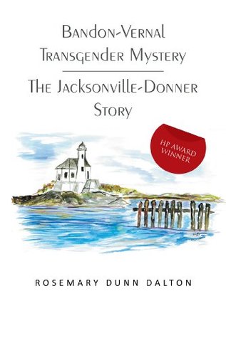 Read Bandon-Vernal Transgender Mystery the Jacksonville-Donner Story - Rosemary Dunn Dalton | PDF